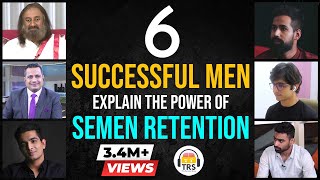 6 Successful Men Explain The POWER Of Semen Retention | NoFap Motivation | The Ranveer Show