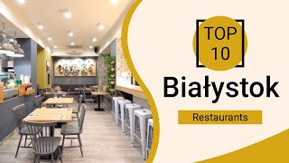 Top 10 Best Restaurants to Visit in Bialystok | Poland - English