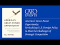 America’s Great-Power Opportunity: Revitalizing U.S. Foreign Policy to Meet the Challenges of Stra