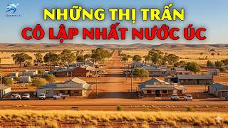 Những Thị Trấn Hẻo Lánh Nhất Nước Úc Mà Bạn Chưa Từng Nghe Đến | Thiên Hà TV