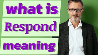 Respond | Meaning of respond