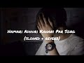 Hamari Adhuri Kahani Par Song (slowed + reverb) Sad song Babu💔🥀🥺..!