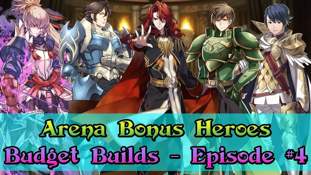 [Fire Emblem: Heroes] Arena Bonus Heroes | Budget Builds - Episode 4 ...