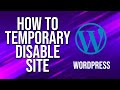 How To Temporary Disable Site WordPress Tutorial