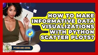 How To Make Informative Data Visualizations With Python Scatter Plots? - Python Code School