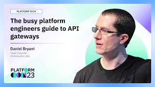 The busy platform engineers guide to API gateways | PlatformCon 2023