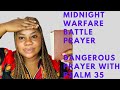 Midnight Warfare Battle Prayer |Dangerous prayer with psalm 35