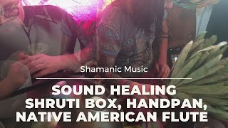 Sound Healing Therapy - Shruti Box, Handpan, Native American Flute, Shaman's Drum, Leaf Rattle
