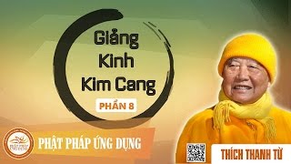 Giảng Kinh Kim Cang 8 - Thầy Thích Thanh Từ thuyết giảng