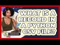What Is A Record In A Python CSV File? - Python Code School