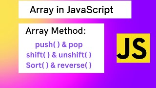 Array in JavaScript | Array method push & pop , shift & unshift , sort & reverse