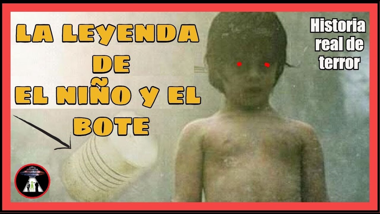 😱👻 HISTORIA DE TERROR Y MISTERIO, La Leyenda De El Niño Y El Bote ...