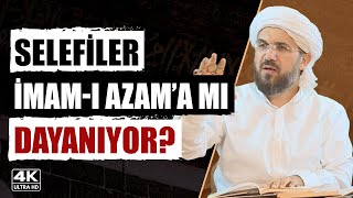 Selefiler İmam-ı Azam'a mı Dayanıyor? l İhsan Şenocak