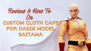 REVIEW \u0026 HOW TO: Custom Cloth Cape for Dasin Model Saitama