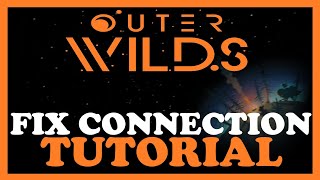 Outer Wilds – How to Fix Connection Issues – Complete Tutorial
