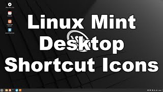 How To Add & Create Desktop Shortcut Icons On Linux Mint | Quick & Easy Guide