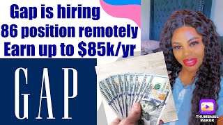 GAP INC 86 REMOTE POSITIONS, PAY UP TO 85K /YR