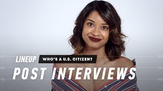 Who's a U.S. citizen? (Post-interview) | Lineup | Cut