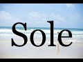 How To Pronounce Sole🌈🌈🌈🌈🌈🌈Pronunciation Of Sole