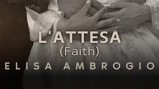 Elisa Ambrogio - L'Attesa (Faith)