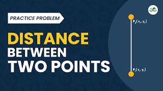 Distance Between Two Points | School Practice Problem | GeeksforGeeks School