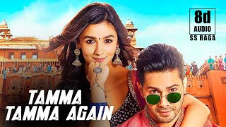 Tamma Tamma Again | Varun |Alia | Bappi L| Anuradha P |  Badrinath Ki Dulhania|SS Raga | 8D Audio