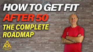 How to get Fit after 50 | Complete Roadmap to getting in Shape again for Seniors