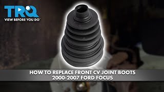 How to Replace Front CV Joint Boots 2000-2007 Ford Focus