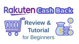 Rakuten Cash Back: Review \u0026 Tutorial for Beginners