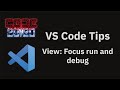 VS Code tips — Switch to the debug view using the keyboard