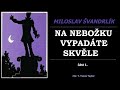 Švandrlík miloslav na neboŽku vypadÁte skvĚle 1. část