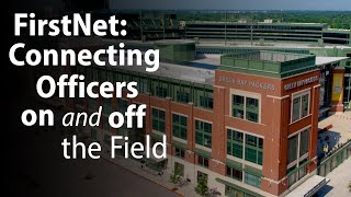 FirstNet: Connecting Green Bay Police Officers On and Off the Field
