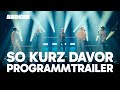 ANDERS - So kurz davor | Programmtrailer