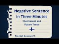 Finnish Lesson 23: Negative Sentence in 3 Minutes - Kielteinen lause kolmessa minuutissa