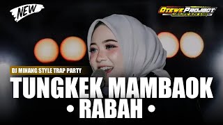 DJ MINANG - TUNGKEK MAMBAOK RABAH - STYLE TRAP PARTY TERBARU