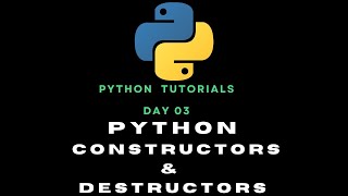 Python Day 03 : Constructors and Destructors