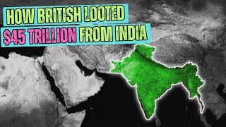 How Britain Stole 45 Trillion Dollars From India? || Reality of colonialism