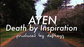 Ayen - Death By Inspiration (Produced by: Defkeyz)