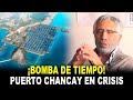 🔥¡Desastre a la Vista! El Megapuerto de Chancay ENFRENTA UNA CRISIS por Falta de Preparación