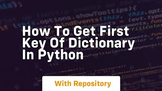 how to get first key of dictionary in python