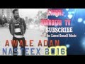 AWALE ADAN NASTEEX 2016  | CIYAAL WAABERI TV