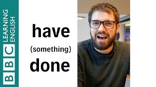 How to use 'have something done' - English In A Minute