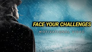 FACE YOUR CHALLENGES - Powerful Motivation Video 2023