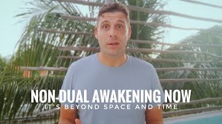Non-Dual Awakening is Pure Immediacy and Unconditional