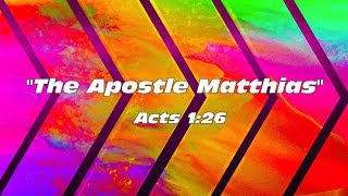 The Apostle Matthias | Acts 1