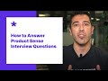 Answer Product Sense Interview Questions Like A Pro