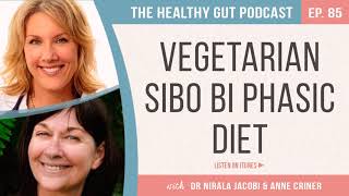 Vegetarian SIBO Bi Phasic Diet Dr Nirala Jacobi and Anne Criner | Ep 85