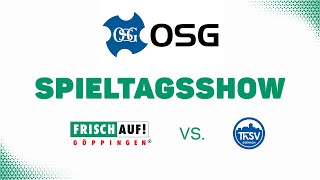 FRISCH AUF! Takt – Die OSG-Spieltagsshow 📺 | FRISCH AUF! Göppingen vs. ThSV Eisenach