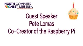 Exclusive! - Pete Lomas co-creator of the Raspberry Pi speaks at the NW Computer Museum Anniversary