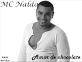 MC NALDO - AMOR DE CHOCOLATE (RMWMUSIC)